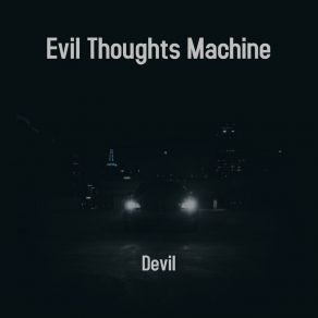 Download track Don't Need His Life Evil Thoughts Machine