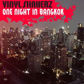 Download track One Night In Bangkok (Vinylshakerz XXL Mix Remastered) Vinylshakerz