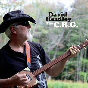 Download track The C. B. G. (Cigar Box Guitar) David Headley