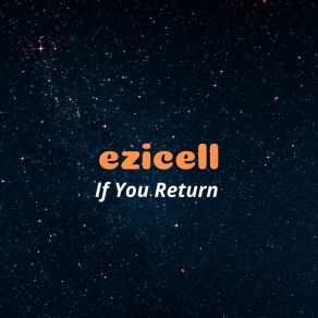 Download track If You Return Ezicell