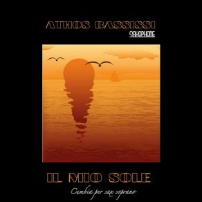 Download track Il Mio Sole (Cumbia Per Sax Soprano) Athos Bassissi