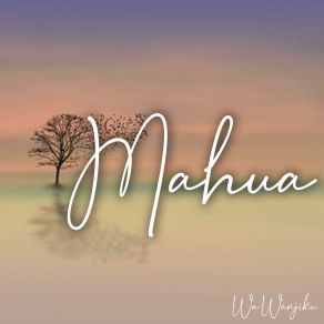 Download track Mahua Wa Wanjiku