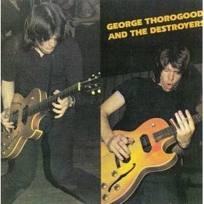 Download track You Got To Lose George Thorogood, The Destroyers