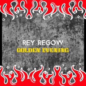 Download track Golden Evening Rey Regow