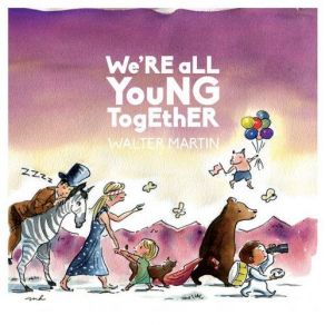 Download track We're All Young Together Walter MartinAlec Ounsworth