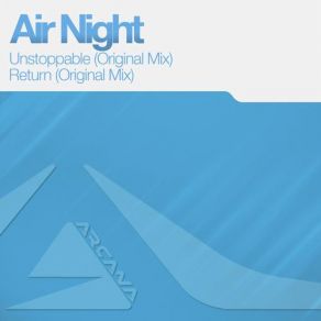 Download track Unstoppable (Original Mix) Air Night