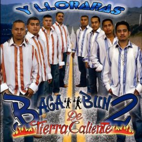 Download track Y Llorarás Bagabun2 De Tierra Caliente