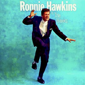 Download track My Girl Is Red Hot (Remastered) Ronnie Hawkins