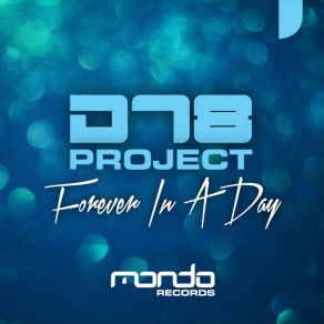 Download track Forever In A Day (Club Mix) Dt8 Project