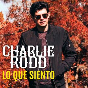 Download track Lo Que Siento Charlie Rodd