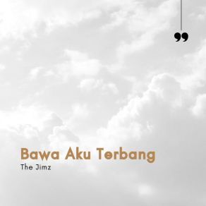 Download track Bawa Aku Terbang Jimz