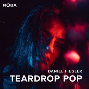 Download track Teardrops Daniel Fiegler