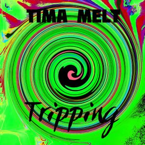 Download track Tripping Tima Melt