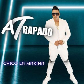 Download track Una Mala Chico La Makina