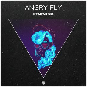 Download track Lick Fiminism Angry Fly