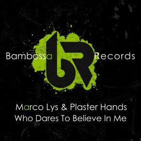 Download track Who Dares To Believe In Me (Extended Mix) Marco Lys