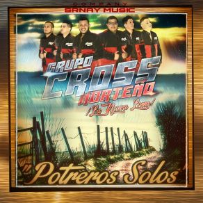 Download track No Soy Dejado Grupo Cross Norteño