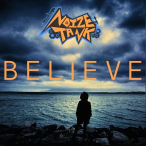 Download track Believe (Original Mix) Noize Tank