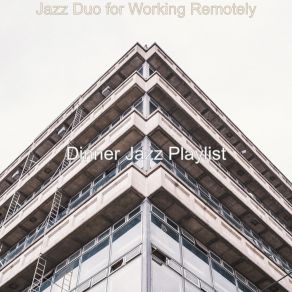 Download track Number One Backdrop For Telecommuting Dinner Jazz Playlist