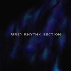 Download track Anthesis Grey Rhythm Section