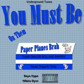 Download track You Must Be On Them Paper Planes Brah (Boyo Hype & Nibiru Dyve) Underground Tunes