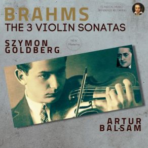 Download track Sonata No. 3 In D Minor, Op. 108 -To Hans Von Büllow- - II. Adagio (Remastered 2021) Szymon Goldberg