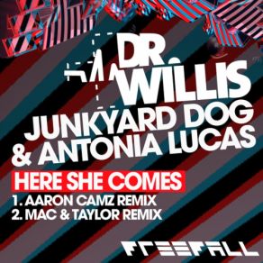 Download track Here She Comes (Aaron Camz Remix) Antonia Lucas, Dr Willis, The Junkyard Dog