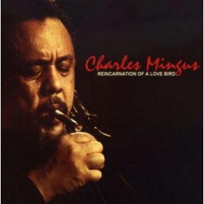 Download track Reincarnation Of A Love Bird (Take 1) Charles Mingus