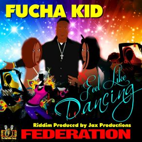 Download track Feel Like Dancing Fucha Kid