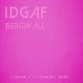 Download track IDGAF (Rob Evs Lunchtime Remix) Bergwall