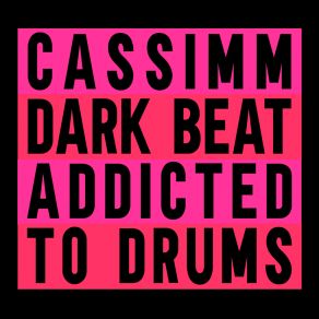 Download track Dark Beat (Addicted To Drums) (Extended Mix) Cassimm