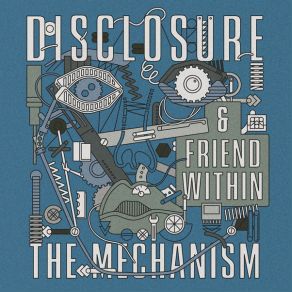 Download track The Mechanism Friend Within, Disclosure