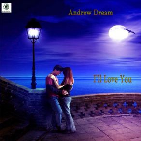 Download track I'll Love You Andrew Dream