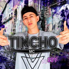 Download track Lo Que Soy Tincho MC