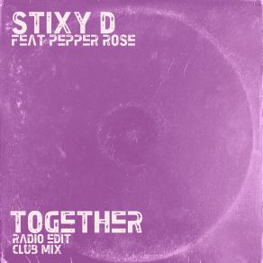 Download track Together (Club Mix) Stixy DPepper Rose