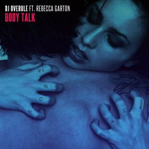 Download track Body Talk (Extended) DJ OveruleRebecca Garton