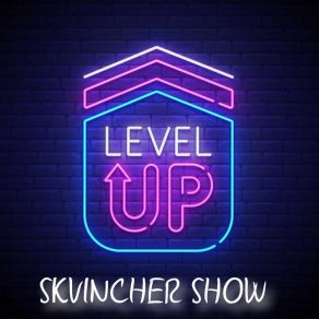 Download track Level'up SKVINCHER SHOW