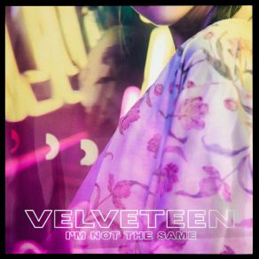 Download track I'm Not The Same VelveteenAstyn Turr