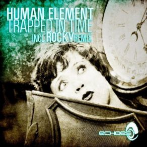 Download track Trapped In Time (Rocky Remix) Human Element