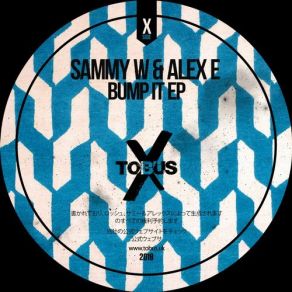 Download track Bump It (Original Mix) Sammy W & Alex E