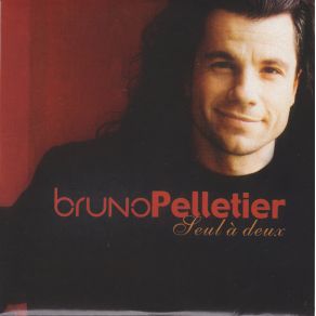 Download track Que Tu M'Aimes Bruno Pelletier, Seul A Deux