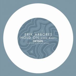 Download track Hold On (Mmm Baby) (Original Mix) Erik Arbores