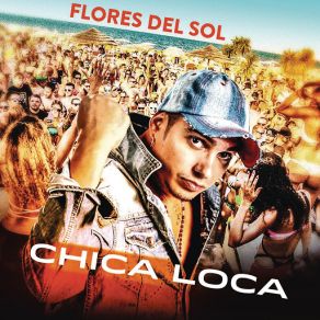 Download track Chica Loca Flores Del Sol