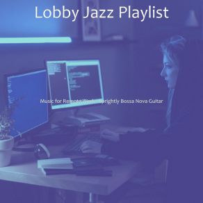 Download track Marvellous Ambiance For Work From Anywhere Lobby Jazz Playlist