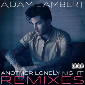 Download track Another Lonely Night (Gorex Remix) Adam Lambert