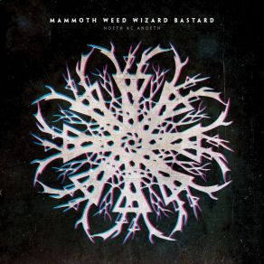 Download track Les Paradis Artificiels Mammoth Weed Wizard Bastard