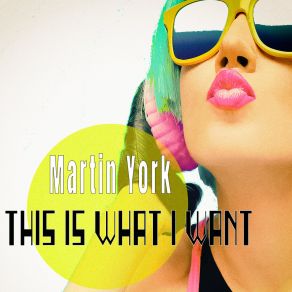 Download track This Is What I Want (Stompin Mix) Martin York