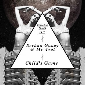 Download track Child's Game (Depth Perception Remix) Serhan Guney