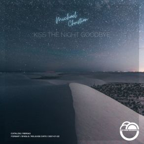 Download track Kiss The Night Goodbye (Extended Mix) Christian Michael