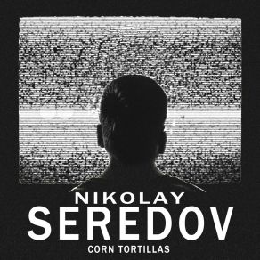 Download track Corn Tortillas Nikolay Seredov